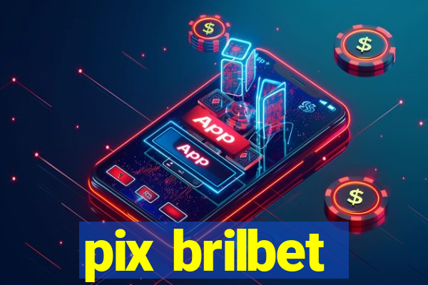 pix brilbet